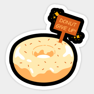 DONUT GIVE UP! Sticker